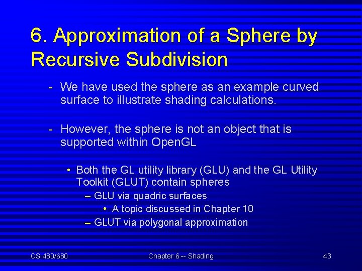 6. Approximation of a Sphere by Recursive Subdivision - We have used the sphere