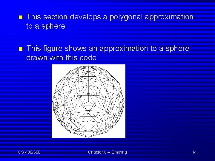 n This section develops a polygonal approximation to a sphere. n This figure shows