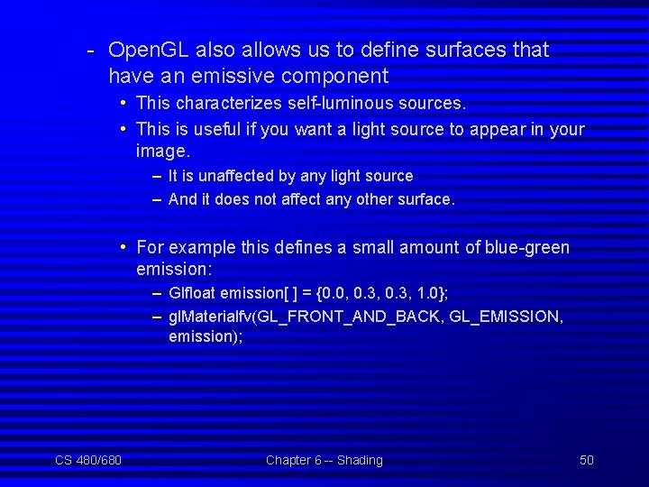 - Open. GL also allows us to define surfaces that have an emissive component