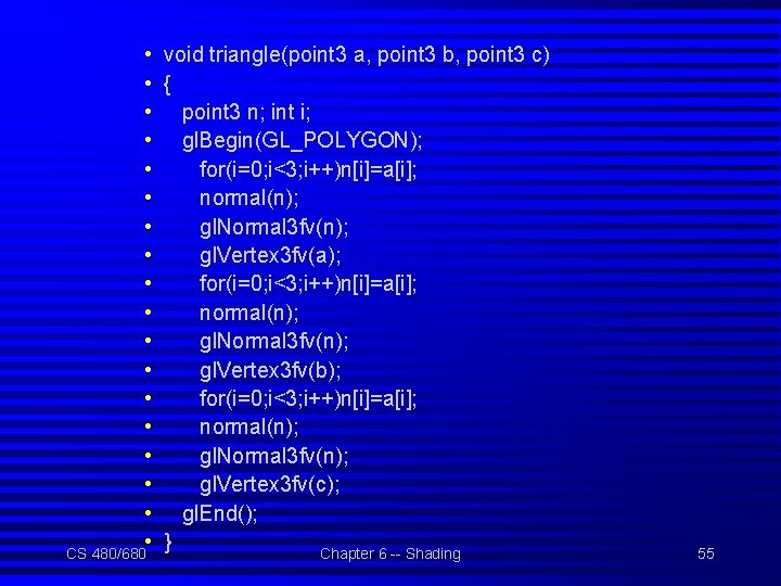  • • • • • CS 480/680 void triangle(point 3 a, point 3