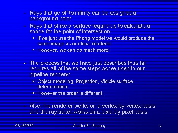 - Rays that go off to infinity can be assigned a background color. -