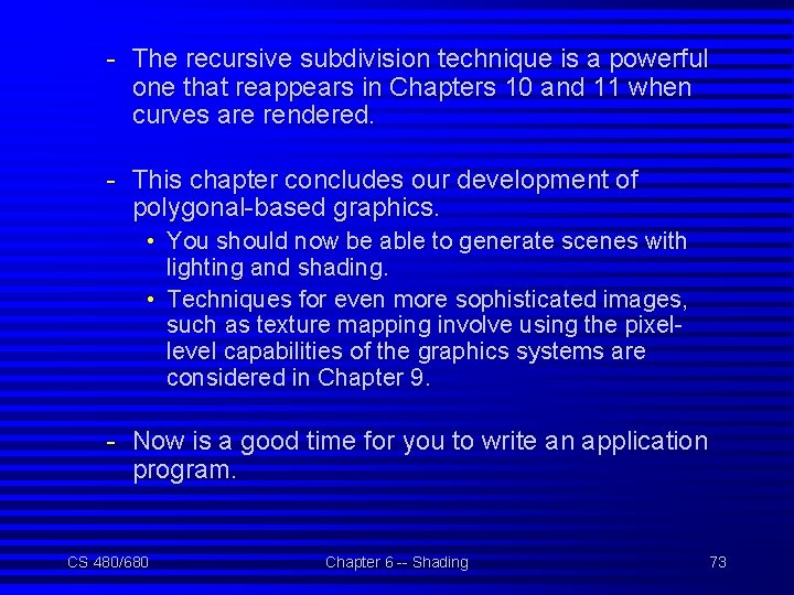 - The recursive subdivision technique is a powerful one that reappears in Chapters 10