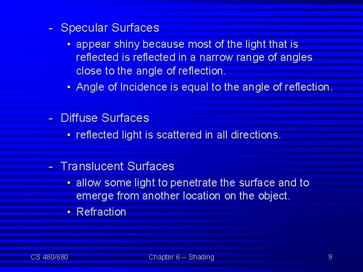 - Specular Surfaces • appear shiny because most of the light that is reflected