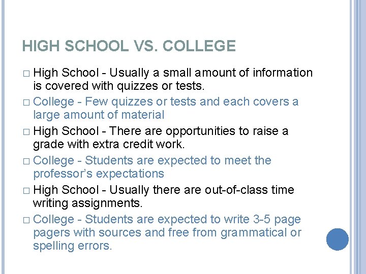 HIGH SCHOOL VS. COLLEGE � High School - Usually a small amount of information