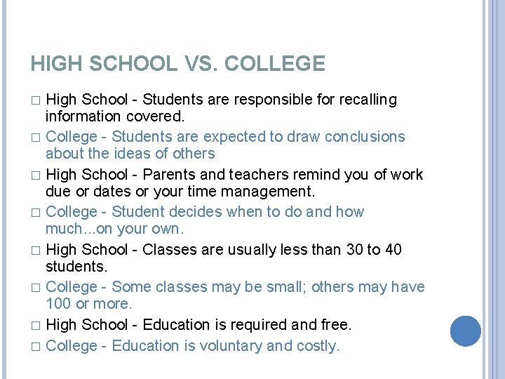 HIGH SCHOOL VS. COLLEGE High School - Students are responsible for recalling information covered.