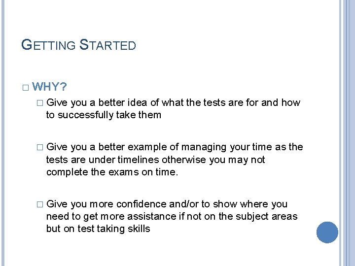 GETTING STARTED � WHY? � Give you a better idea of what the tests