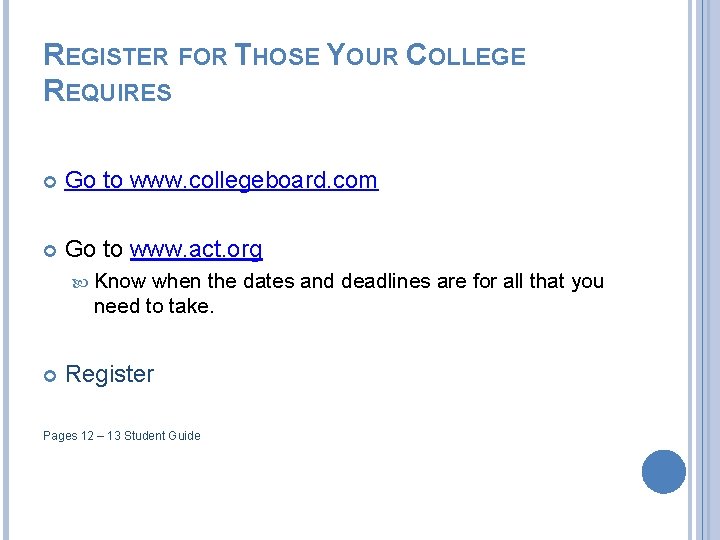 REGISTER FOR THOSE YOUR COLLEGE REQUIRES Go to www. collegeboard. com Go to www.