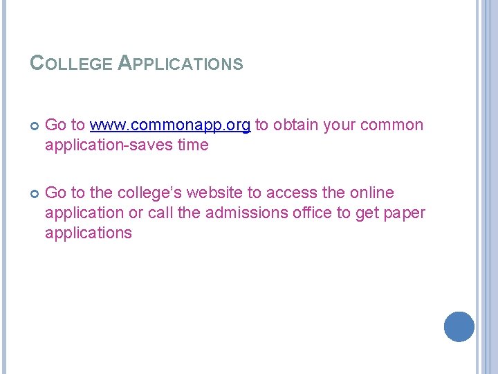 COLLEGE APPLICATIONS Go to www. commonapp. org to obtain your common application-saves time Go