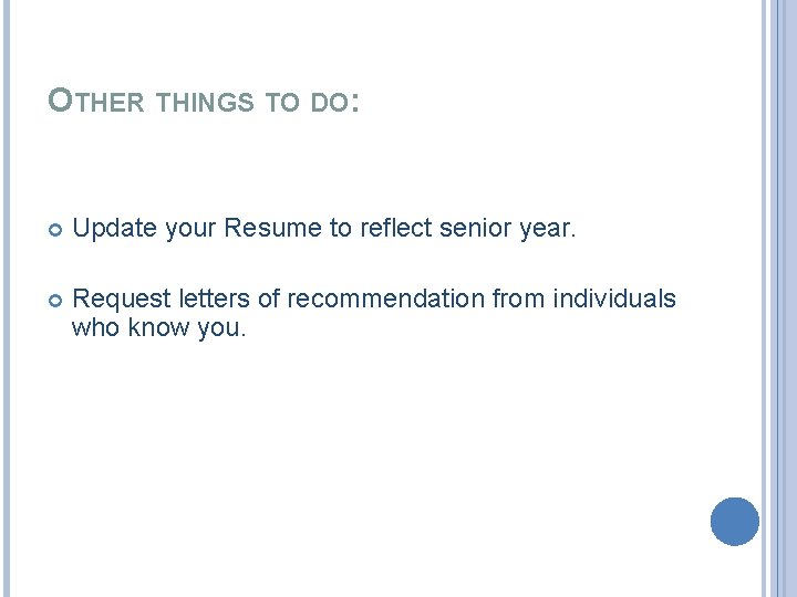 OTHER THINGS TO DO: Update your Resume to reflect senior year. Request letters of