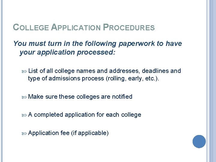 COLLEGE APPLICATION PROCEDURES You must turn in the following paperwork to have your application
