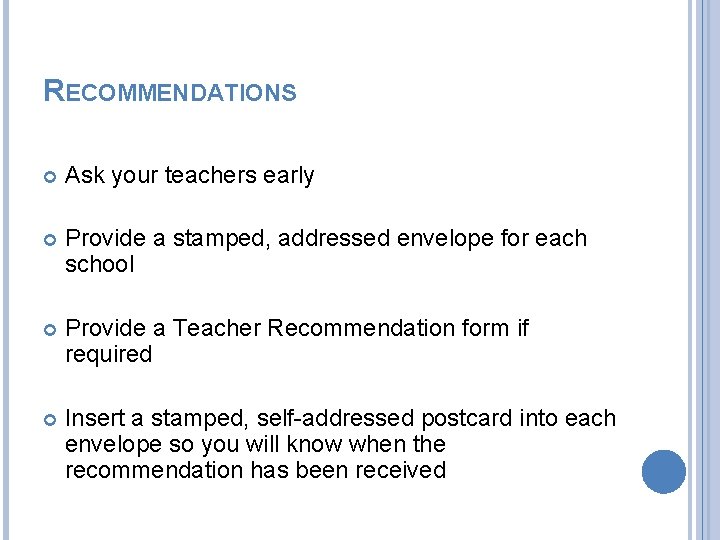 RECOMMENDATIONS Ask your teachers early Provide a stamped, addressed envelope for each school Provide