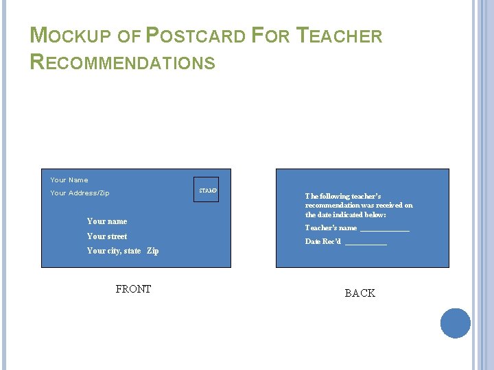 MOCKUP OF POSTCARD FOR TEACHER RECOMMENDATIONS Your Name STAMP Your Address/Zip Your name Your