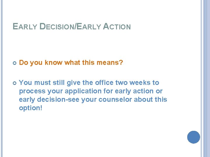 EARLY DECISION/EARLY ACTION Do you know what this means? You must still give the