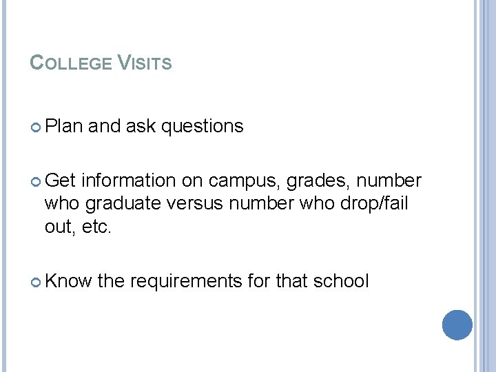 COLLEGE VISITS Plan and ask questions Get information on campus, grades, number who graduate