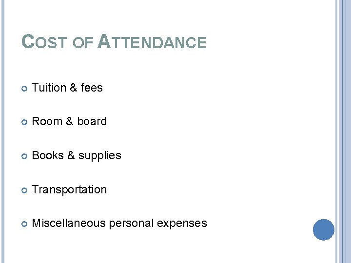 COST OF ATTENDANCE Tuition & fees Room & board Books & supplies Transportation Miscellaneous