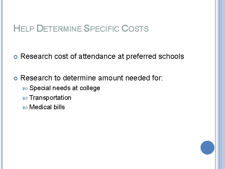 HELP DETERMINE SPECIFIC COSTS Research cost of attendance at preferred schools Research to determine