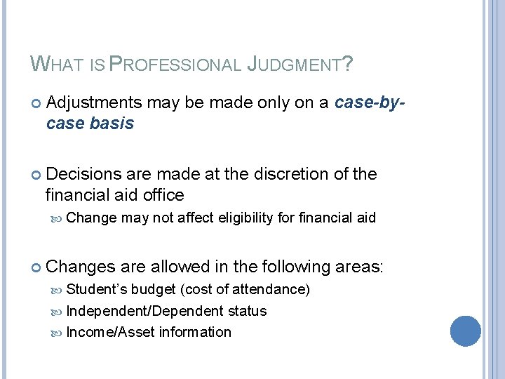 WHAT IS PROFESSIONAL JUDGMENT? Adjustments may be made only on a case-bycase basis Decisions