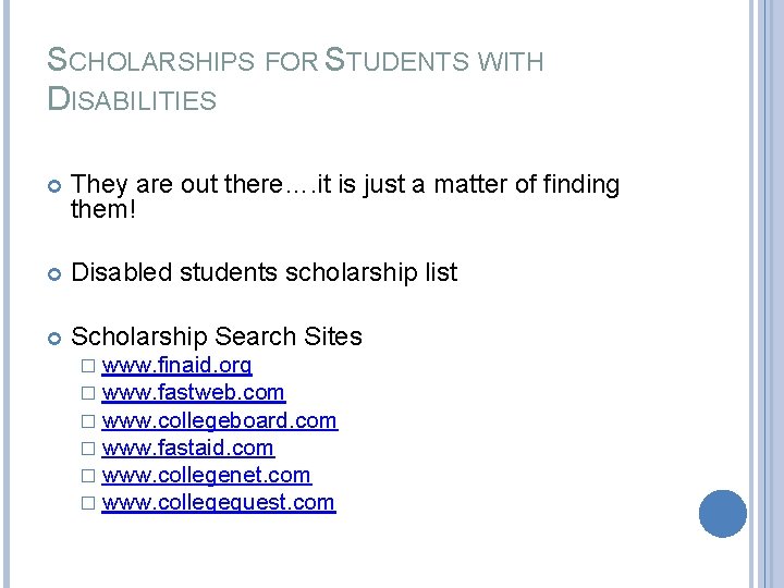 SCHOLARSHIPS FOR STUDENTS WITH DISABILITIES They are out there…. it is just a matter