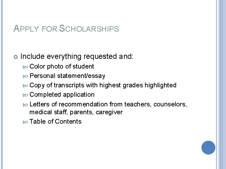 APPLY FOR SCHOLARSHIPS Include everything requested and: Color photo of student Personal statement/essay Copy
