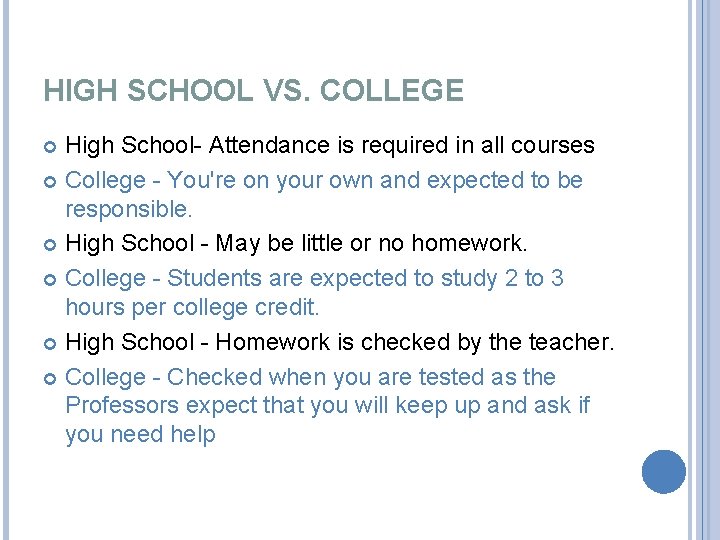 HIGH SCHOOL VS. COLLEGE High School- Attendance is required in all courses College -
