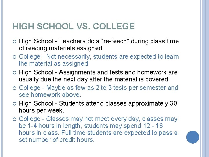 HIGH SCHOOL VS. COLLEGE High School - Teachers do a “re-teach” during class time