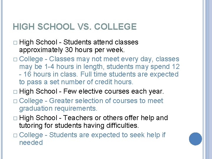 HIGH SCHOOL VS. COLLEGE � High School - Students attend classes approximately 30 hours