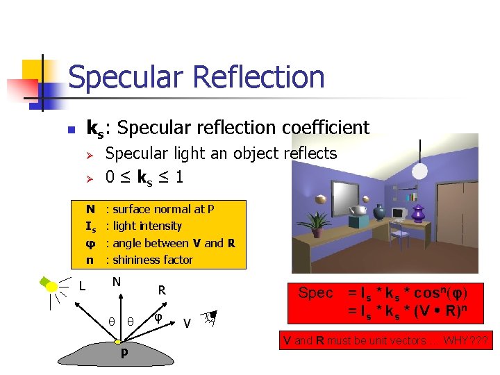 Specular Reflection ks: Specular reflection coefficient n Ø Specular light an object reflects 0
