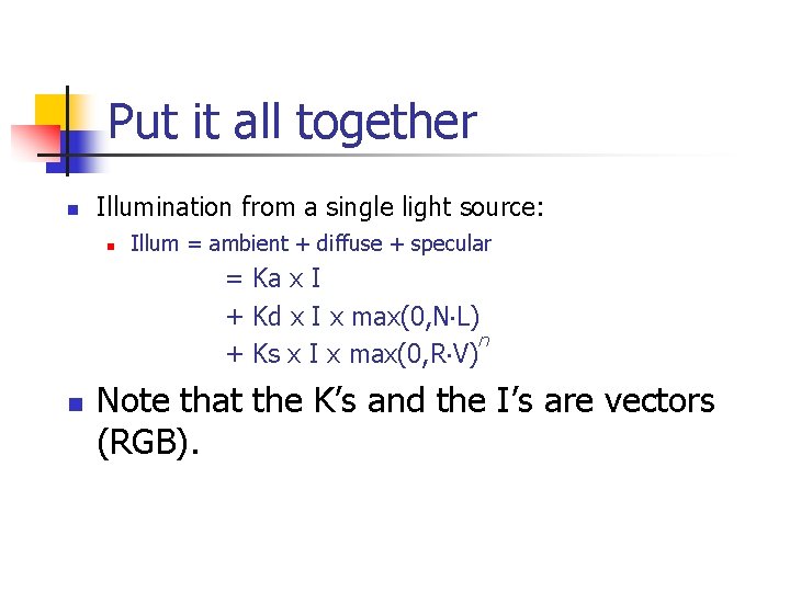 Put it all together n Illumination from a single light source: n Illum =