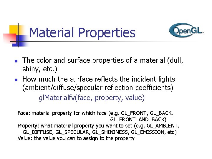 Material Properties n n The color and surface properties of a material (dull, shiny,