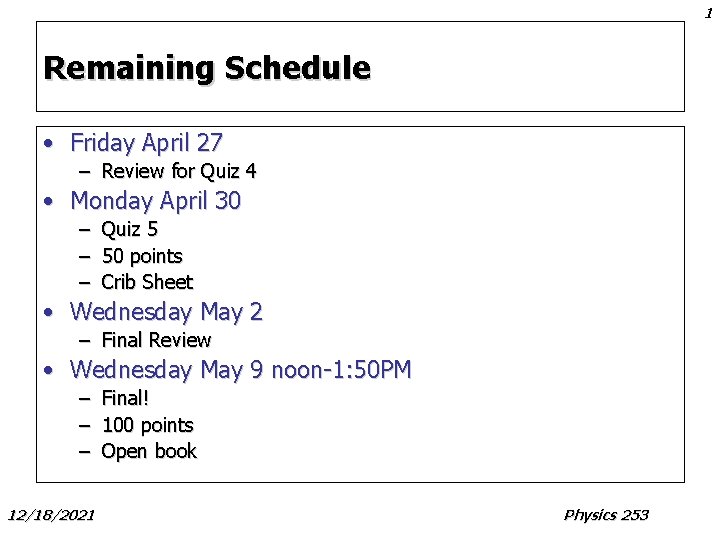 1 Remaining Schedule • Friday April 27 – Review for Quiz 4 • Monday