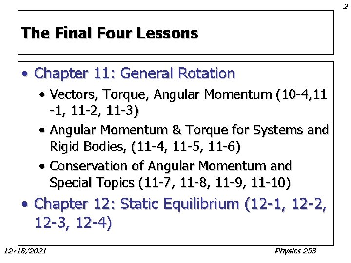 2 The Final Four Lessons • Chapter 11: General Rotation • Vectors, Torque, Angular