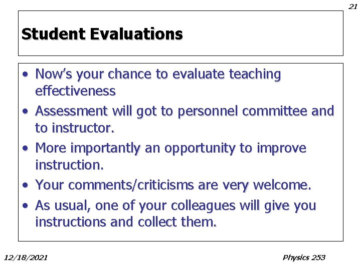 21 Student Evaluations • Now’s your chance to evaluate teaching effectiveness • Assessment will