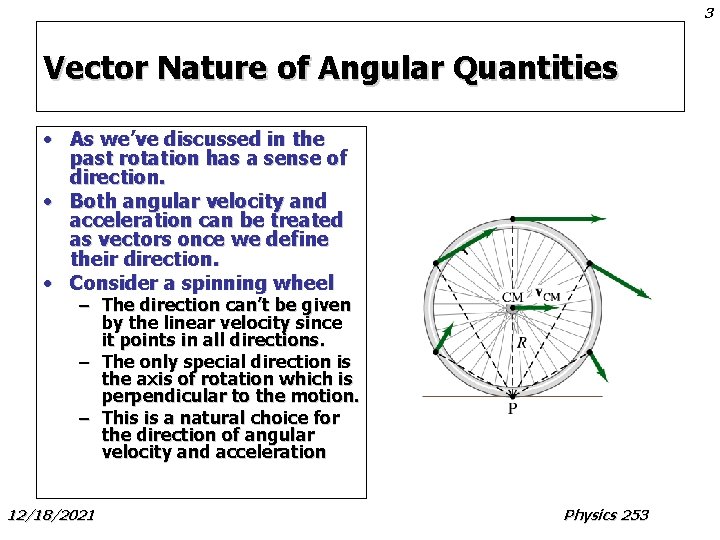 3 Vector Nature of Angular Quantities • As we’ve discussed in the past rotation