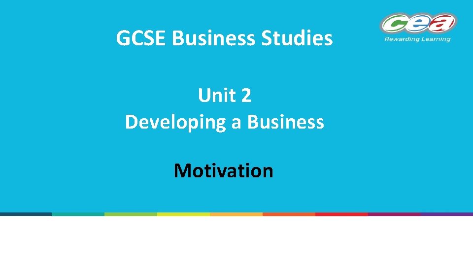 GCSE Business Studies Unit 2 Developing a Business Motivation 