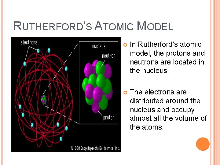 RUTHERFORD’S ATOMIC MODEL In Rutherford’s atomic model, the protons and neutrons are located in