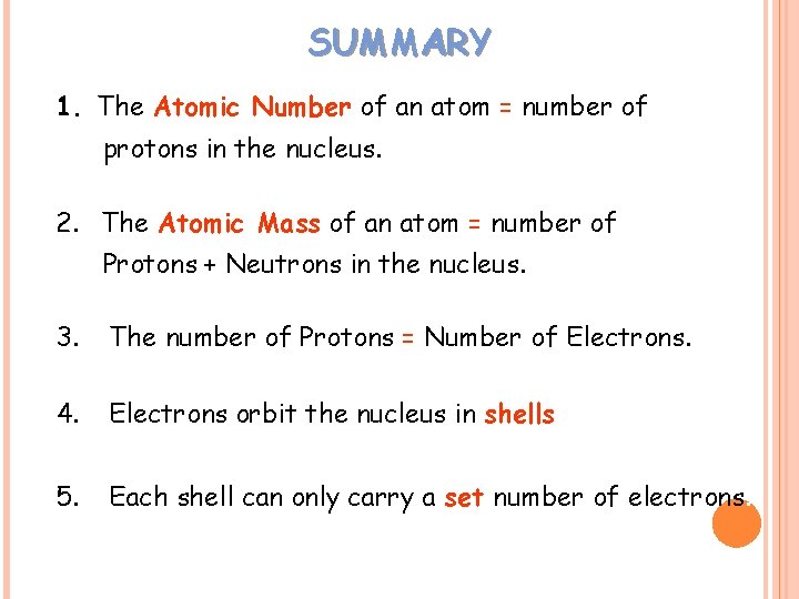 SUMMARY 1. The Atomic Number of an atom = number of protons in the