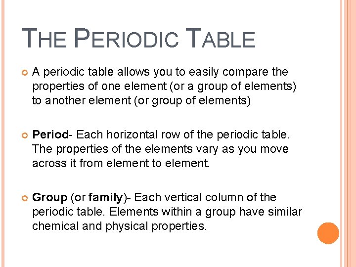 THE PERIODIC TABLE A periodic table allows you to easily compare the properties of