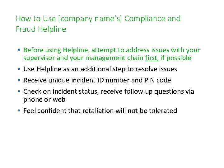 How to Use [company name’s] Compliance and Fraud Helpline • Before using Helpline, attempt