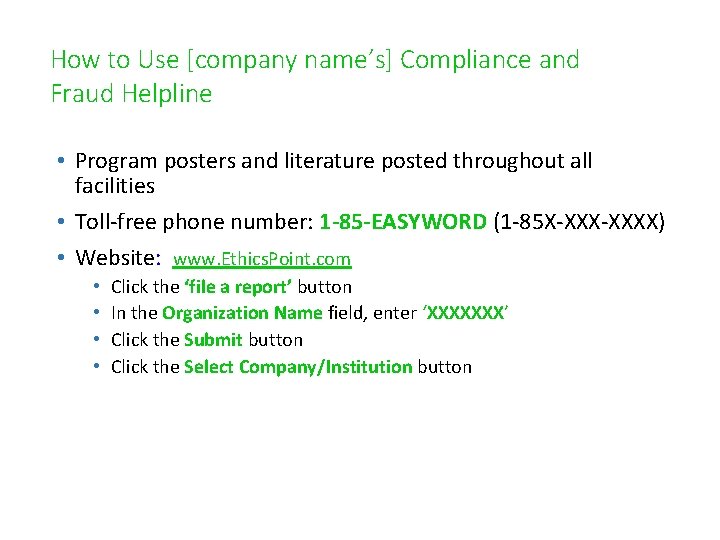 How to Use [company name’s] Compliance and Fraud Helpline • Program posters and literature