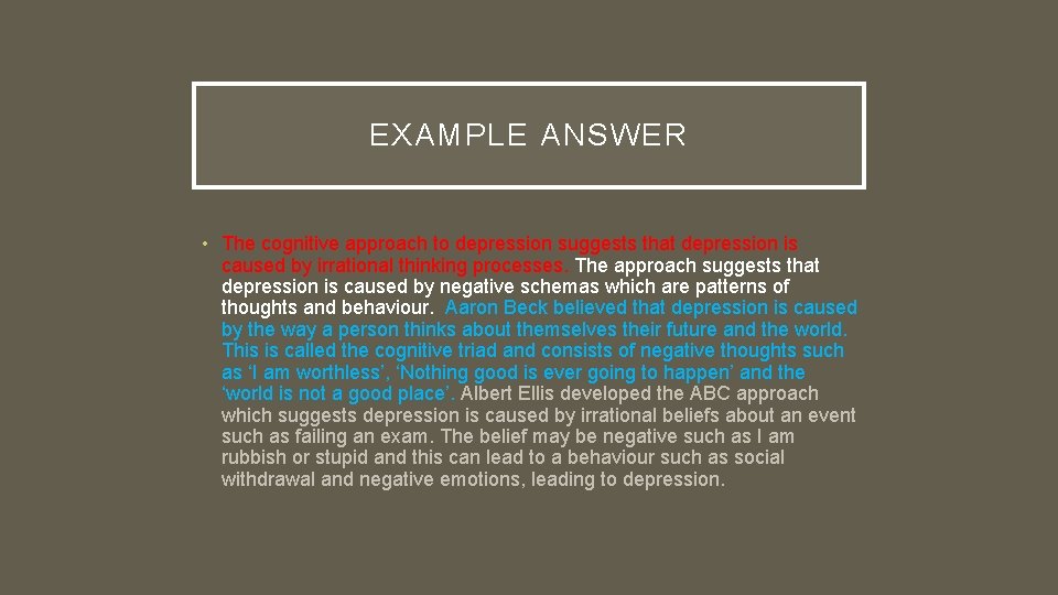 EXAMPLE ANSWER • The cognitive approach to depression suggests that depression is caused by