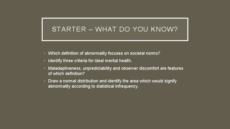 STARTER – WHAT DO YOU KNOW? • Which definition of abnormality focuses on societal STARTER – WHAT DO YOU KNOW? • Which definition of abnormality focuses on societal