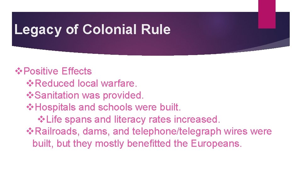 Legacy of Colonial Rule v. Positive Effects v. Reduced local warfare. v. Sanitation was
