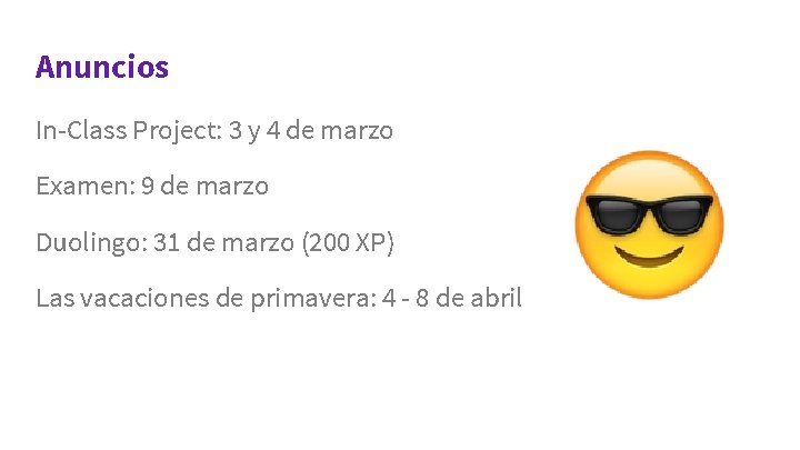 Anuncios In-Class Project: 3 y 4 de marzo Examen: 9 de marzo Duolingo: 31