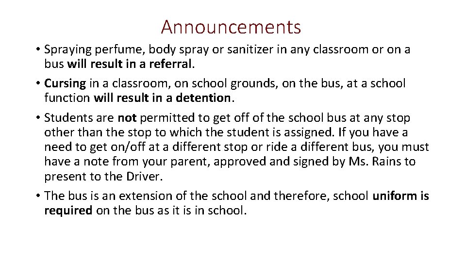 Announcements • Spraying perfume, body spray or sanitizer in any classroom or on a