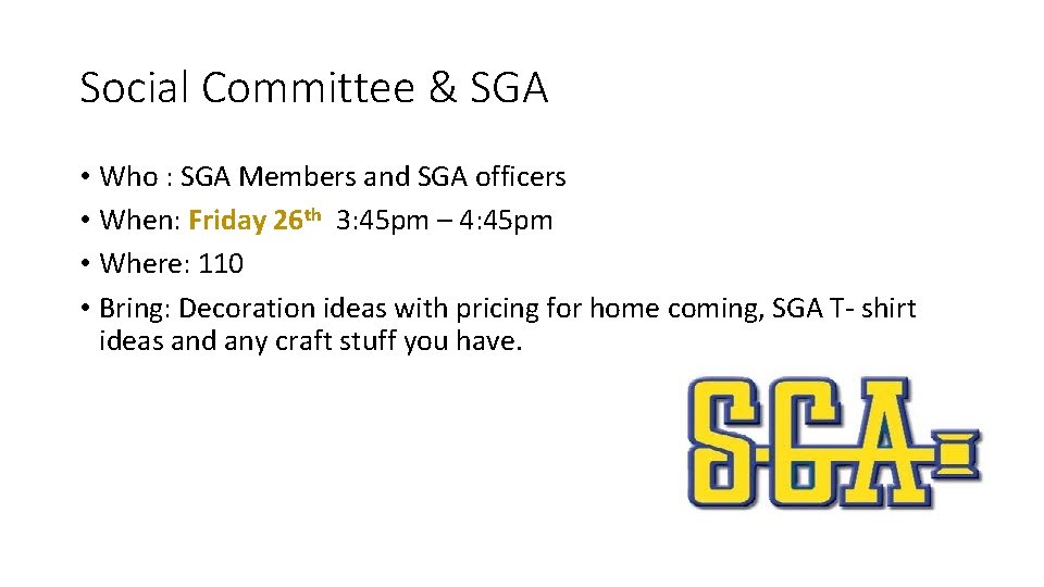 Social Committee & SGA • Who : SGA Members and SGA officers • When: