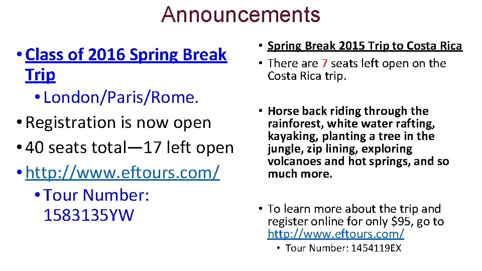 Announcements • Class of 2016 Spring Break Trip • London/Paris/Rome. • Registration is now
