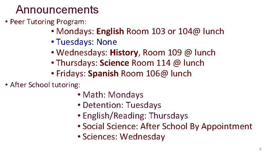 Announcements • Peer Tutoring Program: • Mondays: English Room 103 or 104@ lunch •
