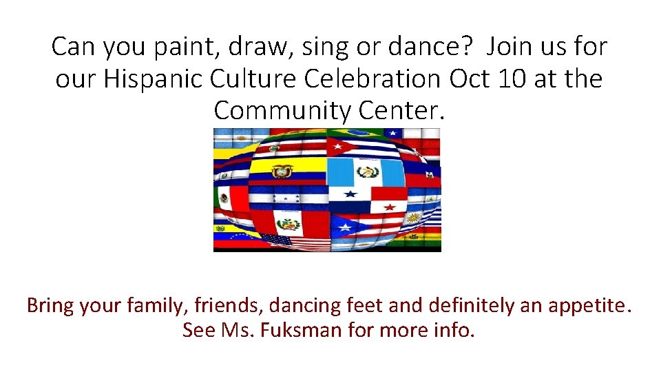 Can you paint, draw, sing or dance? Join us for our Hispanic Culture Celebration