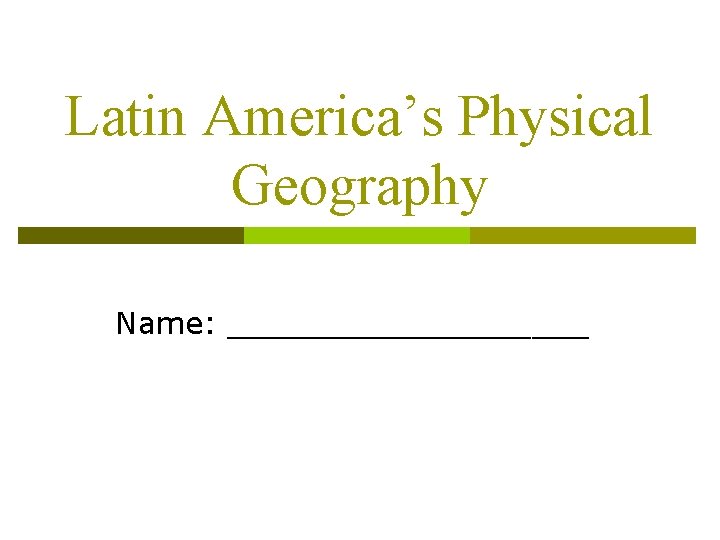 Latin America’s Physical Geography Name: __________ 