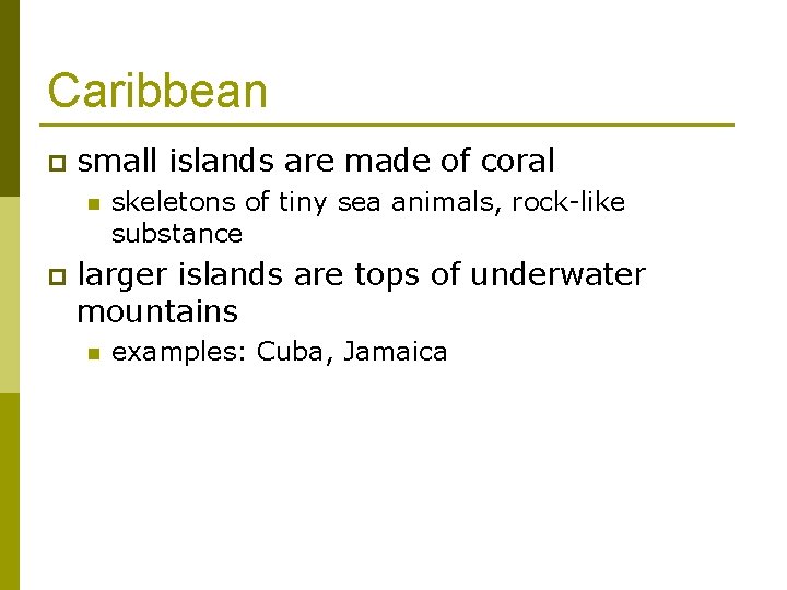 Caribbean p small islands are made of coral n p skeletons of tiny sea